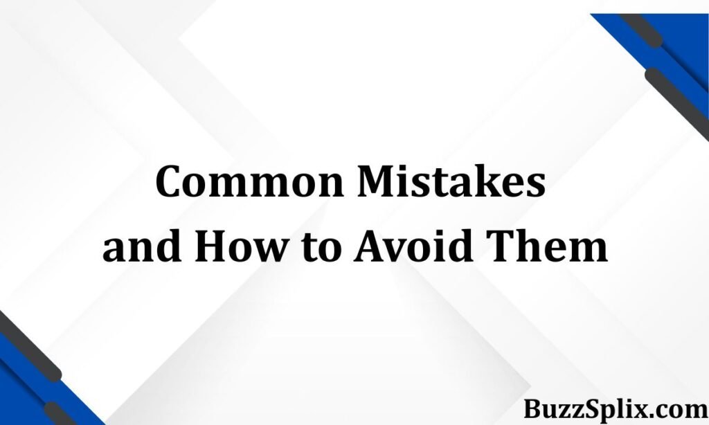 Common Mistakes and How to Avoid Them
