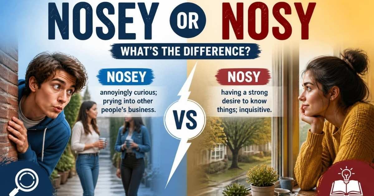 nosey or nosy